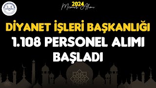 DİYANET İŞLERİ BAŞKANLIĞI 1108 PERSONEL ALIMI BAŞLADI [upl. by Fidelia242]