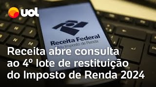 Restituição do IR Receita abre hoje consulta ao 4º lote de restituição do Imposto de Renda 2024 [upl. by Eiduj]