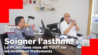 Soigner l’asthme Le Pr Aichane nous dit TOUT sur les nouveaux traitements [upl. by Elmore996]