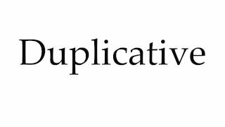 How to Pronounce Duplicative [upl. by Skinner]