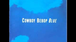 Cowboy Bebop OST 3 Blue  Blue [upl. by Engelbert]