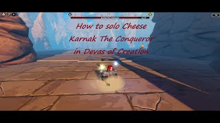 How to solo cheese Karnak The Conqueror in Devas of creation [upl. by Ardekan]