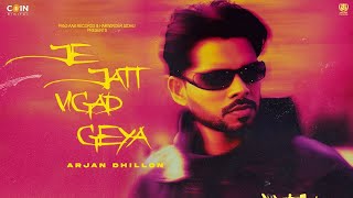 Je Jatt Vigad Geya Official Song Arjan Dhillon  Mxrci  Latest Punjabi Songs 2024 [upl. by Novit]