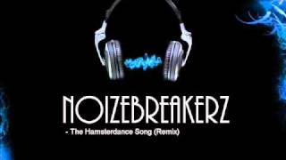 NoizeBreakerz  The Hamsterdance Song Remix [upl. by Hairahs540]