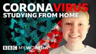 Schools closed during coronavirus the teenagers learning from home  BBC My World [upl. by Pellegrini]