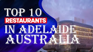 Top 10 Restaurants In Adelaide Australia [upl. by Dunkin]