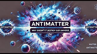 Antimatter Why Doesnt It Destroy Our Universe [upl. by Krigsman333]