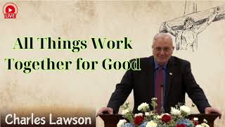 All Things Work Together for Good  Pastor Charles Lawson lesson [upl. by Adiell870]