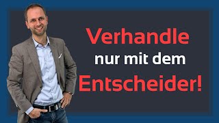 So identifizierst du den Entscheider um auch nur mit diesem zu verhandeln [upl. by Sanjay]