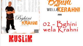 02  Muslim  Bghini wlla Krahni 2006 مسلم ـ بغيني ولا كرهني [upl. by Meakem]