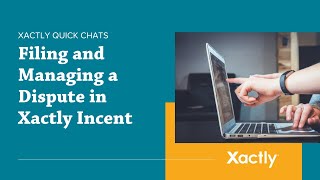 Xactly Quick Chats Filing and Managing a Dispute in Xactly Incent [upl. by Papotto905]