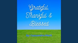 Grateful Thankful amp Blessed [upl. by Sholes]