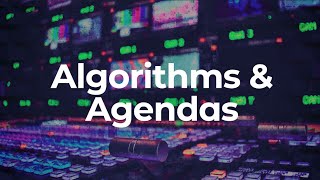 Algorithms and Agendas [upl. by Staci307]