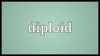 Diploid Meaning [upl. by Noyrb]