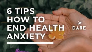 6 Tips How To End Health Anxiety [upl. by Ralyt]