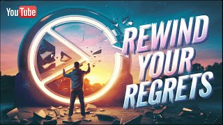 Rewind Your Regrets Turning Mistakes Into Motivation [upl. by Lolande]