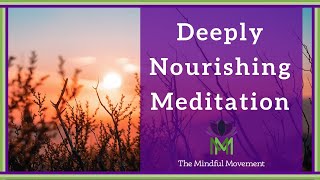 Our Body and Mind Benefit from Deep Nourishment 20 Minute Mindfulness Meditation [upl. by Rebekah]