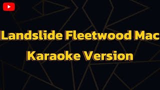 Landslide Fleetwood Mac Karaoke Version [upl. by Ludly]