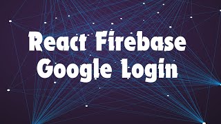 Build Secure React Apps with Firebase Google Authentication [upl. by Hercule]