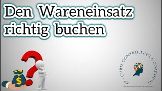 Wareneinsatz buchen  BWL  Chris Controlling Coaching [upl. by Boys422]