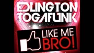 Edlington amp Togafunk  Like Me Bro Official [upl. by Margherita]