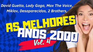 DANCE ANOS 2000 Vol4 David Guetta Lady Gaga Max The Voice Miklov Desaparecidos 2 Brothers [upl. by Gellman]