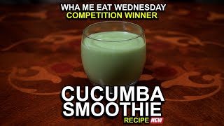 Macka Bs Wha Me Eat Wednesdays Cucumba Smoothie Competition Winner Recipe [upl. by Aip]