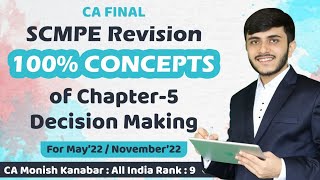 Revision  FULL Decision making  CA Final SCMPE  May22 amp Nov22  CA Monish Kanabar [upl. by Greysun]