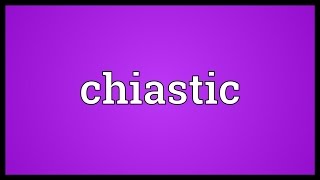 Chiastic Meaning [upl. by Jennifer]