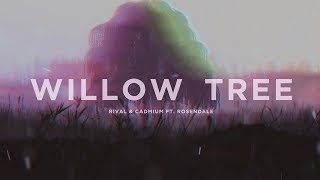 Rival amp Cadmium Ft Rosendale  Willow Tree Lyric Video [upl. by Pammi]