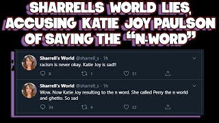 SHARRELLS WORLD LIES ACCUSING KATIE JOY PAULSON OF USING quotNWORDquot ALSO HIDES RO FROM HER AUDIENCE [upl. by Artinek]