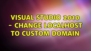 Visual Studio 2010  Change localhost to custom domain [upl. by Cahn]