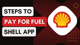 How To Pay For Fuel Using The Shell App [upl. by Neryt]