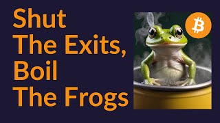 Shut The Exits Boil The Frogs They Know [upl. by Conley]