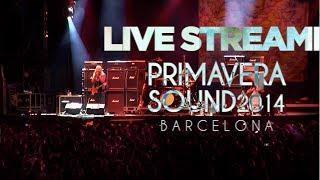 PRIMAVERA SOUND 2014 LIVE STREAMING [upl. by Nayr]