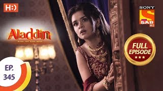 Aladdin  Ep 345  Full Episode  11th December 2019 [upl. by Dyana208]