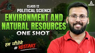 Environment and Natural Resources  One Shot  Class 12 Political Science  by Moin Sir [upl. by Jade]