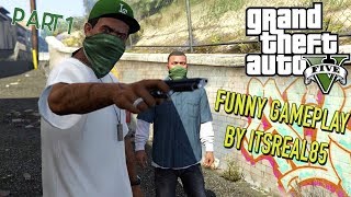 FUNNY quotGTA 5quot STORYMODE WALKTHROUGH GAMEPLAY 1 BY ITSREAL85 [upl. by Ykcub]