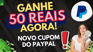 🔥URGENTE  GANHE 50 REAIS AGORA COM O NOVO CUPOM DO PAYPAL  COMO RESGATAR CUPOM DO PAYPAL [upl. by Macy]