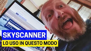 COME UTILIZZO SKYSCANNER I VOLI ECONOMICI LI TROVO COSÌ [upl. by Hadden195]