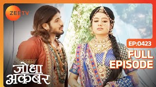 Akbar से बारबार क्यों रूठ जाती है Jodha  Jodha Akbar  Full Episode 423  Zee TV [upl. by Caneghem]