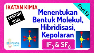 Ikatan Kimia • Part 13 Tipe Molekul Bentuk Molekul Hibridisasi dan Kepolaran IF3 amp SF6 [upl. by Jeaz]