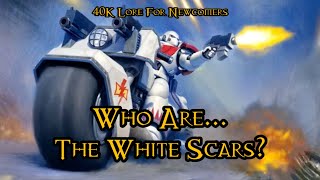 40K Lore For Newcomers  Who Are The White Scars  40K Theories [upl. by Daniel]