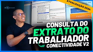 COMO FAZER A CONSULTA DO EXTRATO DO FGTS DO TRABALHADOR  CONECTIVIDADE SOCIAL V2  ATUALIZAÇÃO 2024 [upl. by Olivia525]