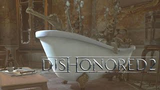 Dishonored 2  Часть 13  ОСОБАЯ ВАННА АРАМИСА СТИЛТОНА [upl. by Sirrap13]