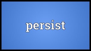 Persist Meaning [upl. by Annawd181]