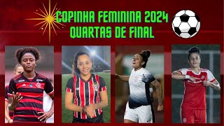 COPINHA FEMININA 2024  QUARTAS DE FINAL [upl. by Hares]