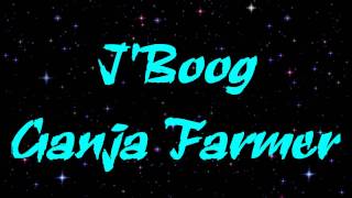 JBoog  Ganja Farmer HD [upl. by Idnew478]