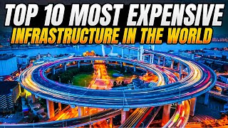 Top 10 Most Expensive Infrastructure In the World [upl. by Sawtelle]