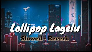 Lollipop Lagelu  Slowed amp Reverb  Pawan Singh  Bhojpuri Hit Song  Status King 67  🎧🎧🎧 [upl. by Siberson]